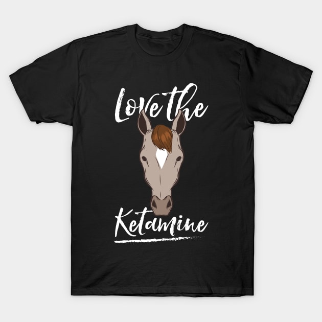 Love the Ketamine T-Shirt by avshirtnation